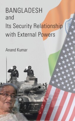 Bangladesh And Its Security Relationship With External Powers