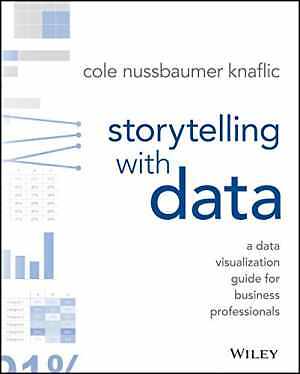 Storytelling with Data: A - Paperback, by Nussbaumer Knaflic Cole - Very Good