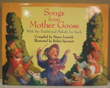 Songs from the Mother Goose With the Traditional Melody for Each by Larrick, Nan