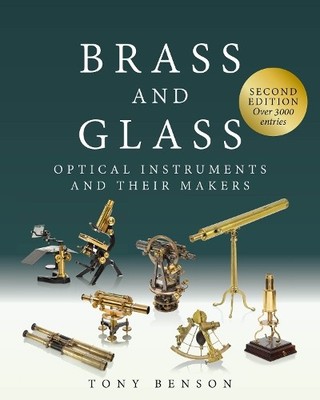 Tony Benson Brass and Glass: Optical Instruments and Their Makers (Taschenbuch)