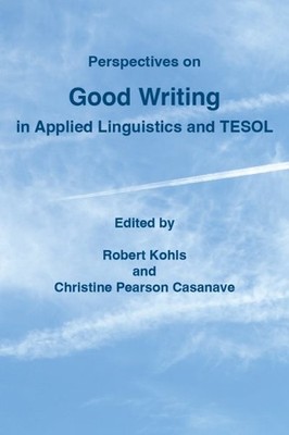 Perspectives on Good Writing in Applied Linguistics and Tesol, Paperback by C...