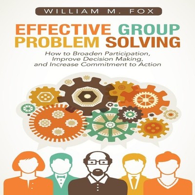 Effective Group Problem Solving How to Broaden Participation Impr