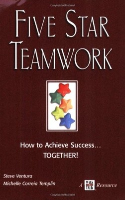 Five Star Teamwork How to Achieve Success...TOGETHER!