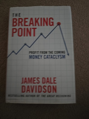 The Breaking Point: Profit from the Coming Money Cataclysm by James Dale...