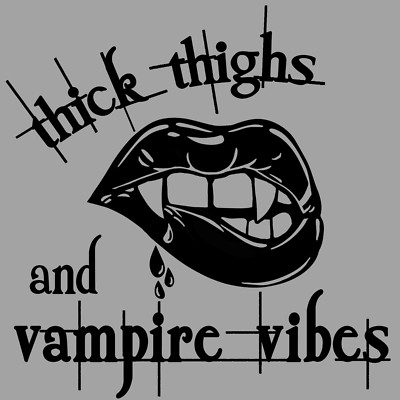 Thick Thighs and Vampire Vibes - Vinyl Decal Sticker Car Bumper Toolbox