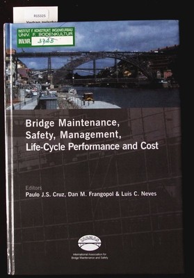 Bridge Maintenance, Safety, Management, Life-Cycle Performance and Cost. Cruz, P