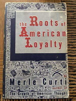 The Roots Of American Loyalty By Merle Curti 1946 Hardback