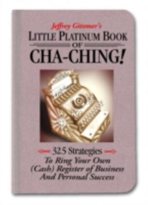 Little Platinum Book of Cha-Ching: 32.5 Strategies to Ring Your Own (Cash)...