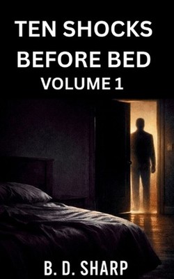 TEN SHOCKS BEFORE BED Volume 1 by B.D. Sharp Paperback Book