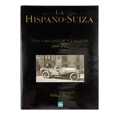 Hispano-Suiza: The Origins of a Legend by Emilio Polo - Automotive History Book