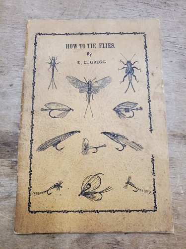 How To Tie Flies by E. C. Gregg, 1935, Illustrated Dressings of 334 Std Patterns - Imagen 1 de 12