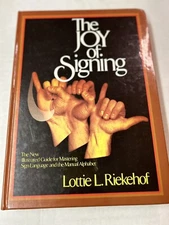 The Joy of Signing- Mastering Sign Language by Lottie L. Riekehof