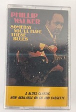 Someday You'll Have These Blues by Phillip Walker Cassette Tape