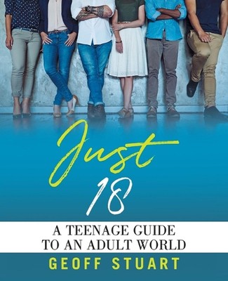 Nur 18: Ein Teenager-Leitfaden für eine Welt der Erwachsenen von Geoff Stuart Taschenbuch