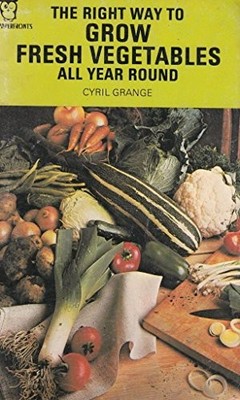 Right Way to Grow Fresh Vegetables Al..., Grange, Cyril