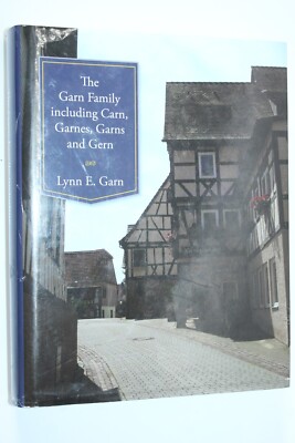 The Garn Family including Carn, Garnes, Garns and Gern By Lynn Garn Genealogy