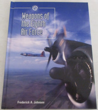 Weapons of the Eighth Air Force by Frederick A. Johnsen (2003, Hardcover)