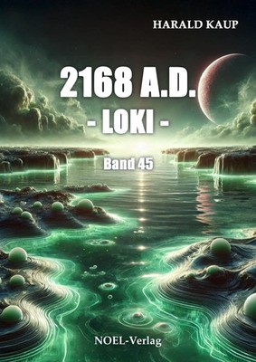 2168 A.D. - Loki - | Harald Kaup | Taschenbuch | Neuland Saga | Deutsch | 2025