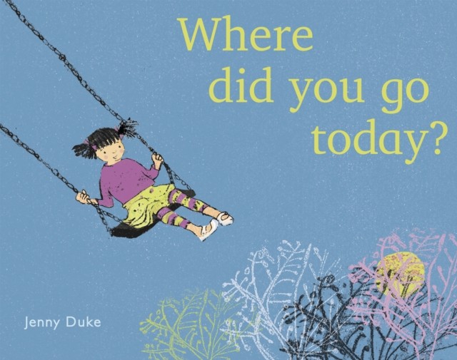 Where Did You Go Today? by Jenny Duke (Paperback Book)
