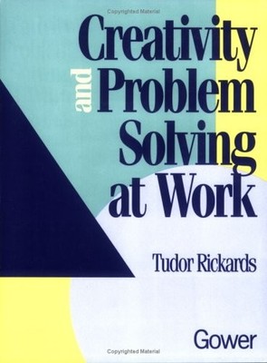 Creativity and Problem Solving at Work, Richards, Tudor