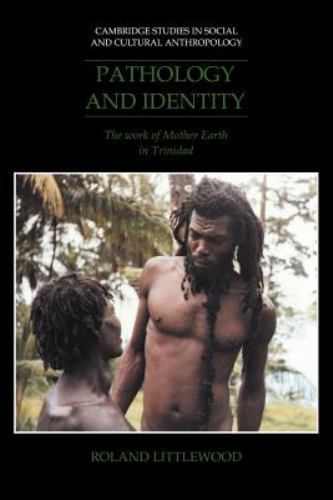 Pathology and Identity The Work of Mother Earth in Trinidad Littlewood Paperback