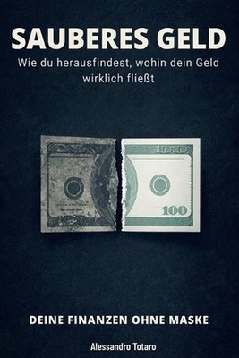 SAUBERES GELD - Deine Finanzen ohne Maske: Wie du herausfindest, wohin dein Geld