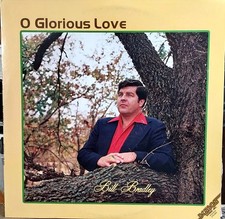 Bill Bradley O Glorious Love Gospel Music LP RECORD ALBUM