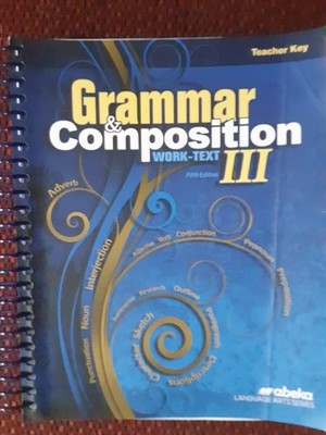 Abeka Grammar & and Composition III 3 Work Text Fifth Edition Teacher Key 157775