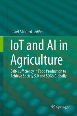 IoT and AI in Agriculture: Self- sufficiency in Food Production to Achieve Socie