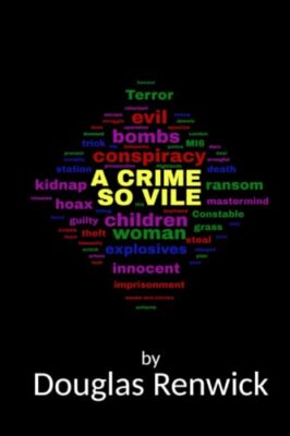 A Crime So Vile by Douglas Renwick (Paperback, 2021)