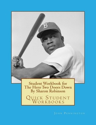 Student Workbook for The Hero Two Doors Down By Sharon Robinson: Quick Student W