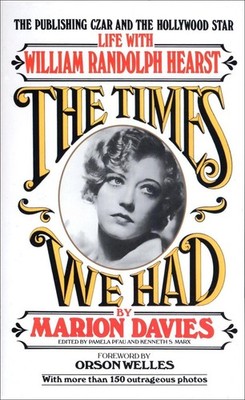 Times We Had: Life with William Randolph Hearst by Marion Davies (English) Paper