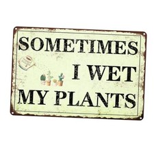 Funny Garden Decor Sometimes I Wet My Plants Sign Garden Metal Signs Dark green