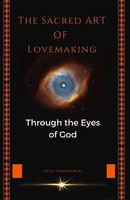 THE Sacred ART OF Lovemaking | Through The Eyes Of God | Olga Tomaszewski | Buch