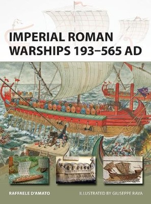 Imperial Roman Warships 193 565 AD:... by D Amato, Raffaele Paperback / softback