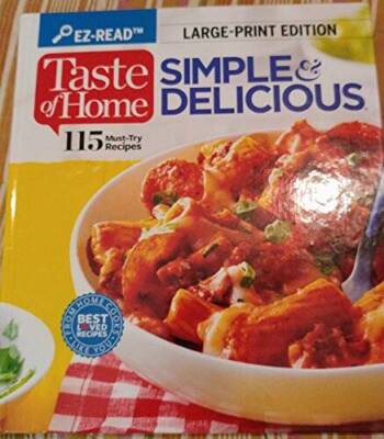 Taste of Home SIMPLE & DELICIOUS, LARGE-PRINT EDITION, 115 Must - VERY GOOD