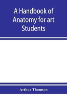 Arthur Thomson | A Handbook Of Anatomy For Art Students | Taschenbuch | Englisch