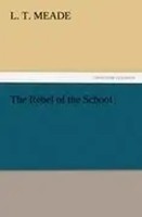 L. T. Meade | The Rebel Of The School | Taschenbuch | Englisch (2011) | 288 S.