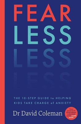 Fear Less: The Ten-Step Guide to Helping Kids Take Charge of Anxiety by Doctor D