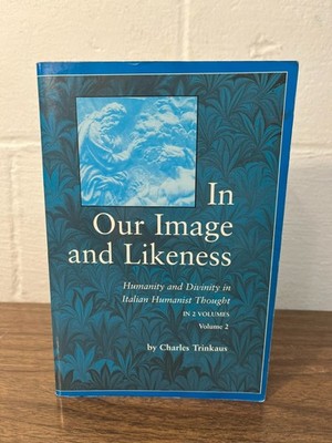 HUMANITY + DIVINITY IN ITALIAN HUMANIST THOUGHT Renaissance Philosophy TRINKAUS