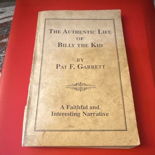 The Authentic Life of Billy the Kid by Pat F. Garrett: American History