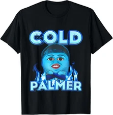 Cold Palmer Meme, Fun Meme T-Shirt Gift for Dad, Mom, Daughter, Coworker, Friend