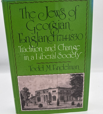 The Jews Of Georgian England 1714-1830 Tradition and Change in a Liberal Society