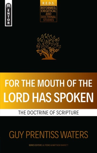 For the Mouth of the Lord Has Spoken by Guy Prentiss Waters (Paperback Book)
