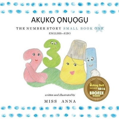 Anna MIss Chukwuemeka Anene The Number Story 1 AKỤKỌ ỌNỤỌGỤ (Taschenbuch)