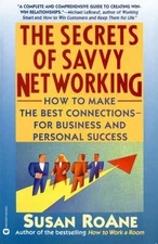 The Secrets of Savvy Networking: How to Make the Best Connections for...