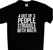 4 out of 3 people struggle with Math Funny Tee Shirt Black