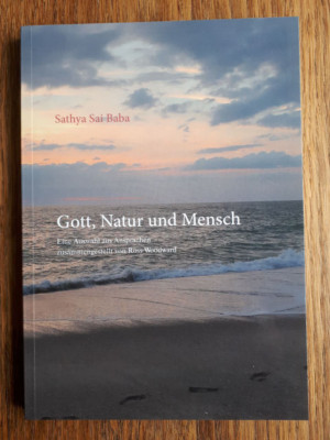 Sathya Sai Baba Gott, Natur und Mensch: Eine Auswahl aus Ansprachen