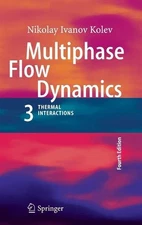 Multiphase Flow Dynamics 3: Thermal Interactions by Nikolay Ivanov Kolev (Englis