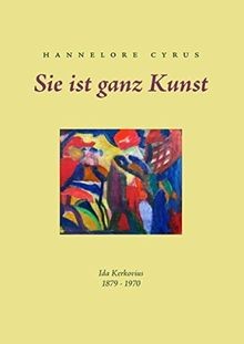 Sie ist ganz Kunst: Ida Kerkovius 31. August 1879 ... | Buch | Zustand wie neu - Hannelore Cyrus